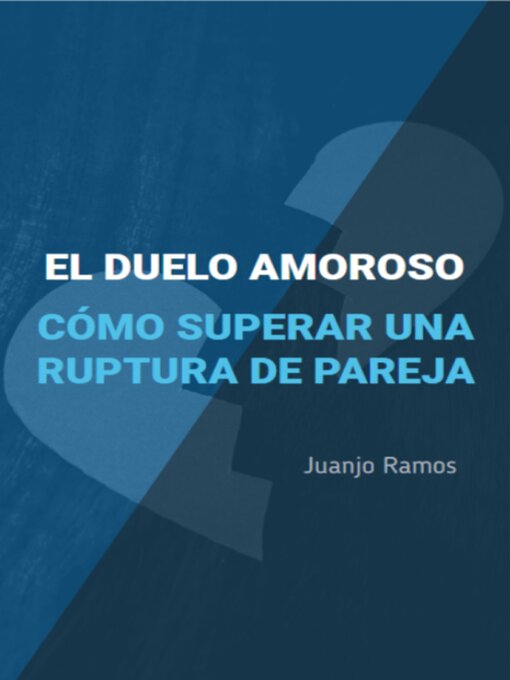 Cover image for El duelo amoroso. Cómo superar una ruptura de pareja